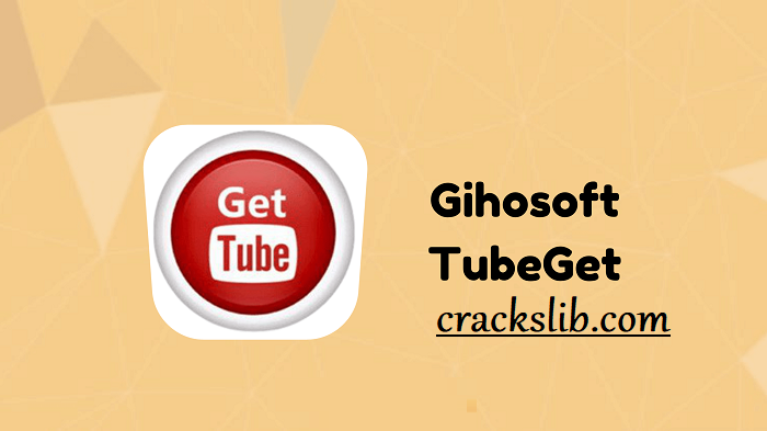 Gihosoft TubeGet Crack
